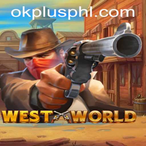 Discover the Thrilling World of WestWorld and the Unique OKPLUS Experience